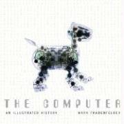 The Computer: An Illustrated History by Mark Frauenfelder