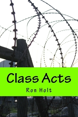 Class Acts by Ron Holt