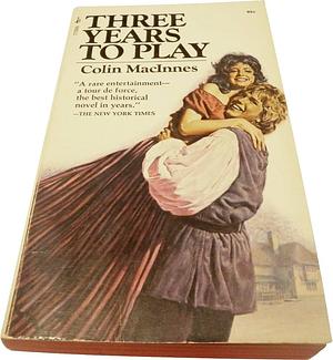 Three Years to Play by Colin MacInnes