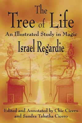 The Tree of Life: An Illustrated Study in Magic by Chic Cicero, Israel Regardie, Sandra Tabatha Cicero
