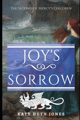 Joy's Sorrow by Katy Huth Jones