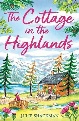 The Cottage in the Highlands by Julie Shackman