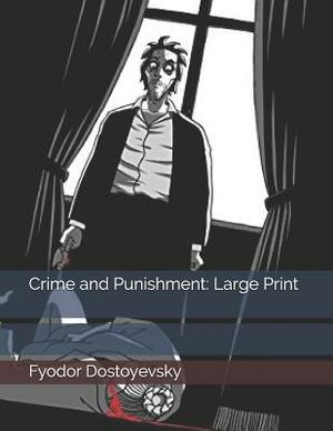 Crime and Punishment: Large Print by Fyodor Dostoevsky