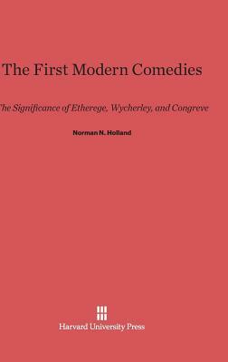 The First Modern Comedies by Norman N. Holland