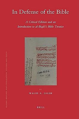 In Defense of the Bible: A Critical Edition and an Introduction to Al-Biqā'ī's Bible Treatise by Walid A. Saleh