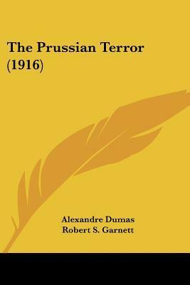 The Prussian Terror (1916) by Alexandre Dumas, Robert Singleton Garnett