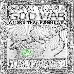 More than a God War: A More than Human Novel by J. R. Carrel