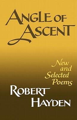 Angle of Ascent: New and Selected Poems by Robert Hayden