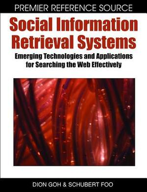 Social Information Retrieval Systems: Emerging Technologies and Applications for Searching the Web Effectively by 