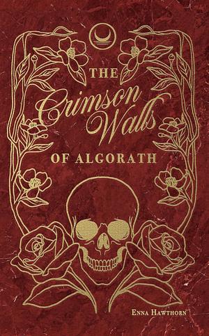 The Crimson Walls of Algorath by Enna Hawthorn