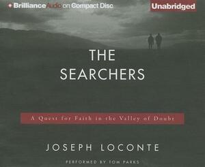 The Searchers: A Quest for Faith in the Valley of Doubt by Joseph Loconte