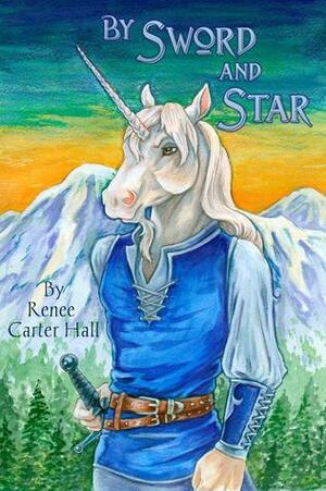 By Sword and Star by Renee Carter Hall, Sarah Miles