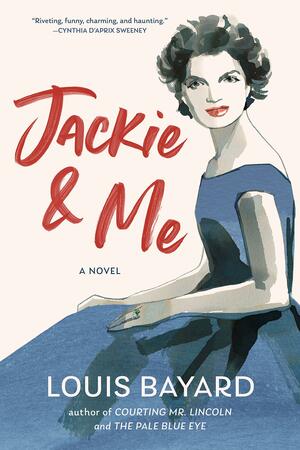 Jackie and Me by Louis Bayard, Louis Bayard