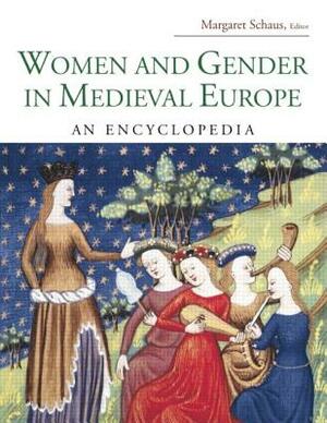 Women and Gender in Medieval Europe: An Encyclopedia by 