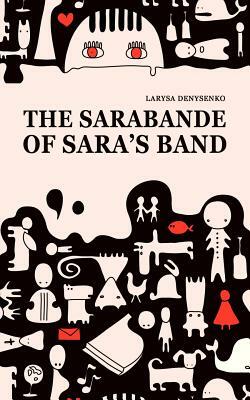The Sarabande of Sara's Band by Larysa Denysenko