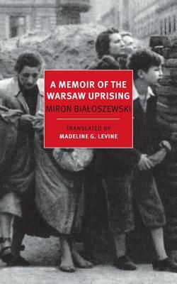 A Memoir of the Warsaw Uprising by Miron Bialoszewski