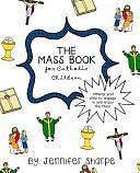 The Mass Book for Catholic Children by Jennifer Sharpe