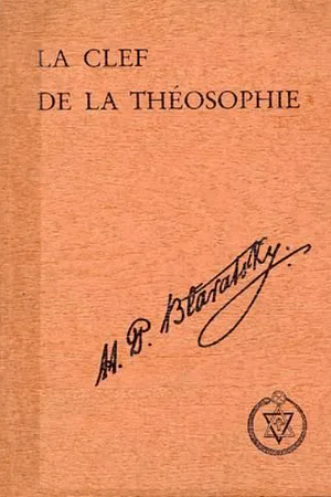 La clef de la Théosophie by Helena Petrovna Blavatsky, Helena Petrovna Blavatsky