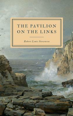 The Pavilion on the Links by Robert Louis Stevenson