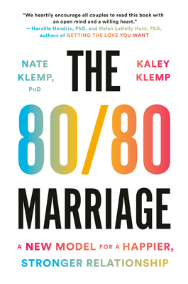 The 80/80 Marriage: A New Model for a Happier, Stronger Relationship by Kaley Klemp, Nate Klemp