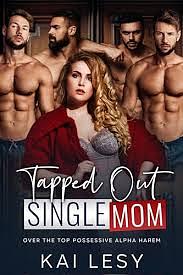 Tapped Out Single Mom: A Contemporary Reverse Harem Romance (Lucky Lady Reverse Harems) by Kai Lesy