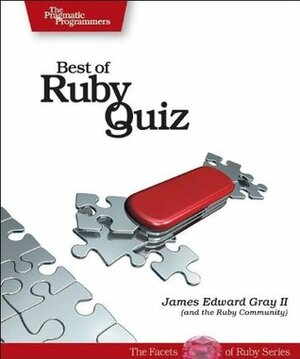 Best of Ruby Quiz Volume One by James Edward Gray II