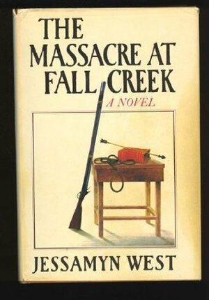 The Massacre at Fall Creek by Jessamyn West