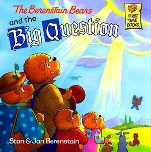 The Berenstain Bears and the Big Question by Jan Berenstain, Stan Berenstain