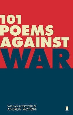 101 Poems Against War by Paul Keegan, Matthew Hollis
