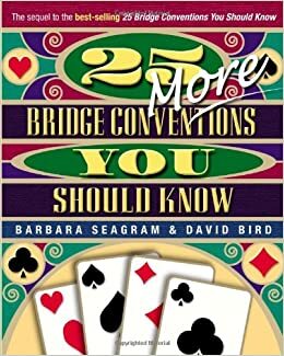 25 More Bridge Conventions You Should Know by David Bird, Barbara Seagram