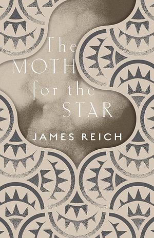 The Moth for the Star by James Reich