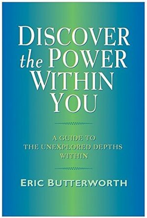 Discover the Power Within You by Eric Butterworth