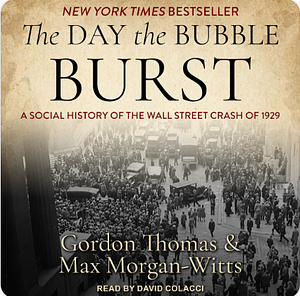 The Day the Bubble Burst: A Social History of the Wall Street Crash of 1929 by Gordon Thomas, Max Morgan-Witts
