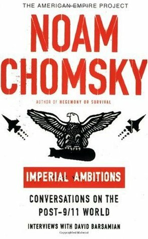 Imperial Ambitions: Conversations on the Post-9/11 World by David Barsamian, Noam Chomsky