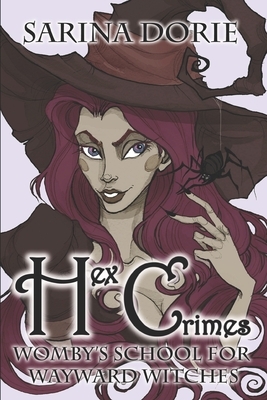 Hex Crimes: A Not-So-Cozy Mystery by Sarina Dorie