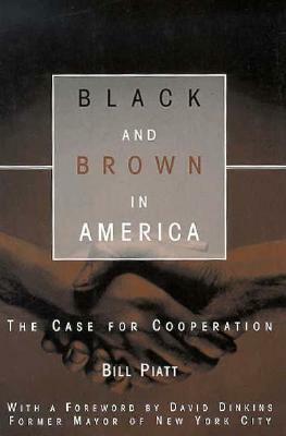 Black and Brown in America: The Case for Cooperation by Bill Piatt