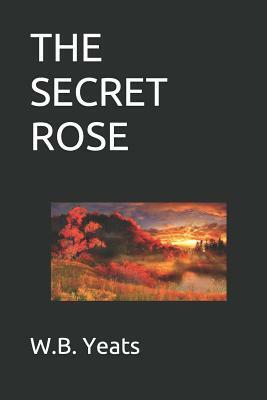 The Secret Rose by W.B. Yeats