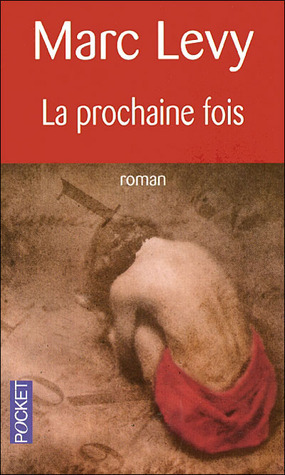 La Prochaine fois by Marc Levy