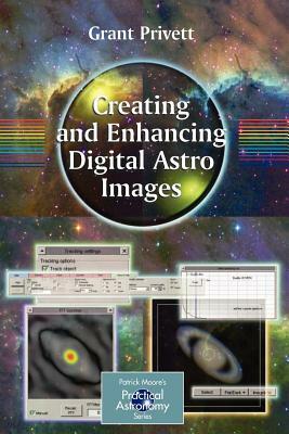 Creating and Enhancing Digital Astro Images by Grant Privett