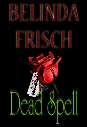 Dead Spell by Belinda Frisch