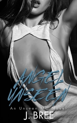 Angel Unseen: An Unseen MC Novel by J. Bree