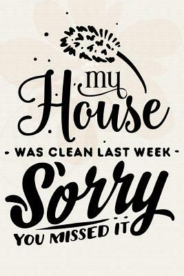 My House was Clean Last Week Sorry You Missed It. by Dee Deck