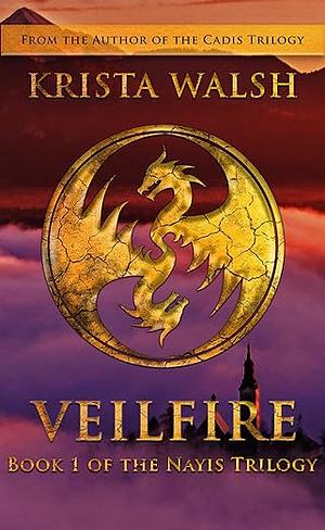 Veilfire (The Nayis Trilogy, #1) by Krista Walsh