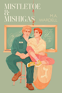 Mistletoe and Mishigas by M.A. Wardell
