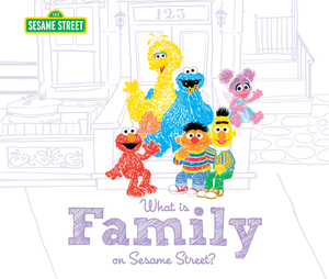 What Is Family?: On Sesame Street by Sesame Workshop, Craig Manning