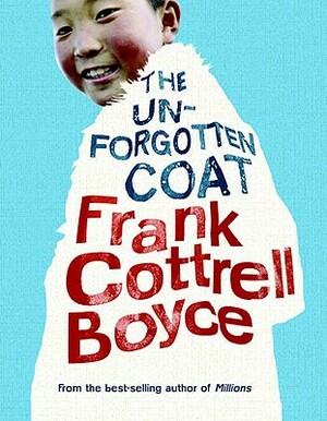 The Unforgotten Coat by Frank Cottrell Boyce