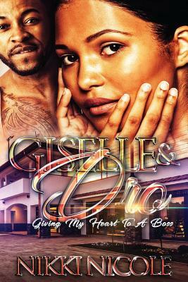 Giselle & Dro: Giving My Heart To A Boss by Nikki Nicole