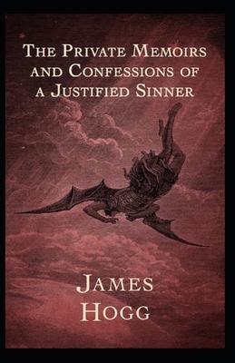 The Private Memoirs and Confessions of a Justified Sinner Illustrated by James Hogg