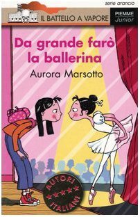 Da grande farò la ballerina by Aurora Marsotto, Desideria Guicciardini