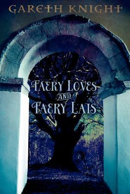 Faery Loves and Faery Lais by Gareth Knight